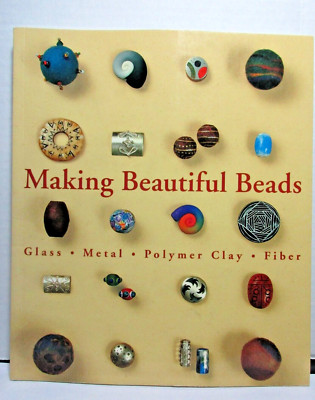 Making Beautiful Beads - Glass Metal Polymer Clay Fiber 2002 Sterling Publishing-image