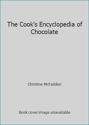 The Cook's Encyclopedia of Chocolate by Christine McFadden-image