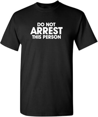 Do Not Arrest This Person Adult Humor Graphic Novelty Sarcastic Funny T Shirt-image