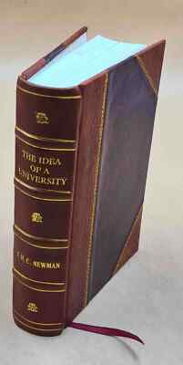 The Idea Of A University 1891 By John Henry Cardinal Newman [Leather Bound]-image