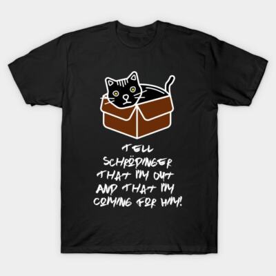 NWT Tell Schrodinger That I'm Out That Coming For Him American Unisex T-Shir-image