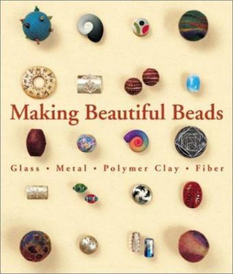 Making Beautiful Beads: Glass * Metal * Polymer Clay * Fiber-image