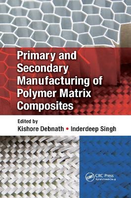 Primary and Secondary Manufacturing of Polymer Matrix Composites - 9780367884925-image