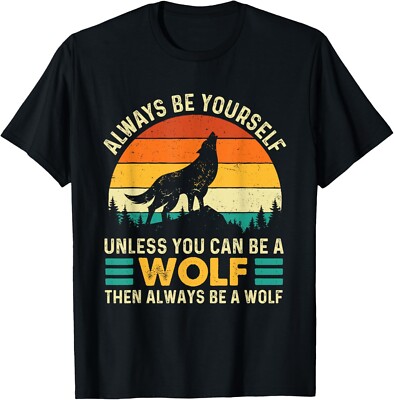 Always Be Yourself Unless You Can Be A Wolf - Wolf Lover T-Shirt-image