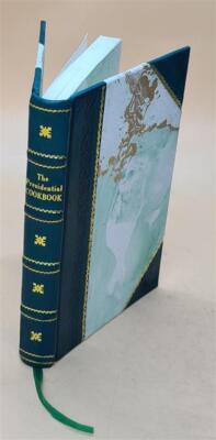 The Presidential Cookbook; Feeding The Roosevelts And Their Gues [Leather Bound]-image