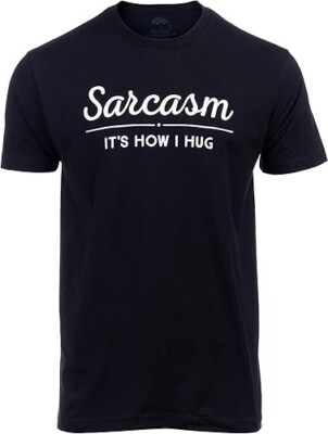 Sarcasm, It's How I Hug | Funny Sarcastic Graphic T Shirt Humor Joke Attitude-image