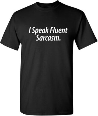 I Speak Fluent Sarcasm Adult Humor Graphic Novelty Sarcastic Funny T Shirt-image