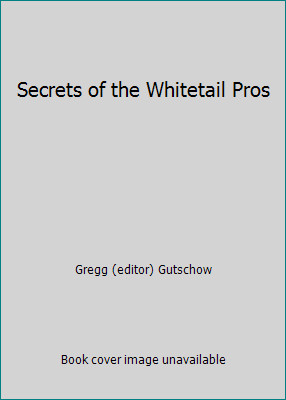 Secrets of the Whitetail Pros by Gregg (editor) Gutschow-image