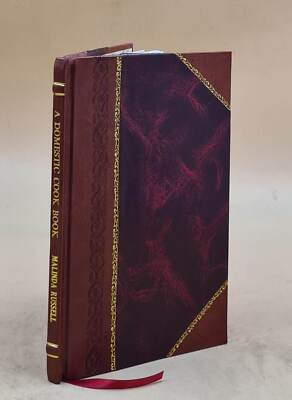 A Domestic Cook Book Containing A Careful Selection Of Useful Re [Leather Bound]-image