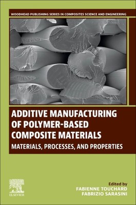 Additive Manufacturing of Polymer-Based Composite Materials : Materials, Proc...-image