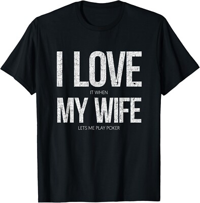 I Love It When My Wife Lets Me Play Poker Funny Poker T-Shirt-image