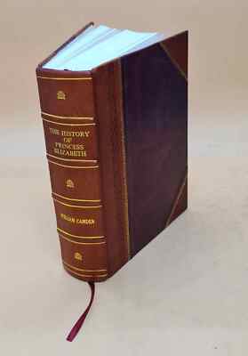The History Of The Most Renowned And Victorious Princess Elizabe [Leather Bound]-image