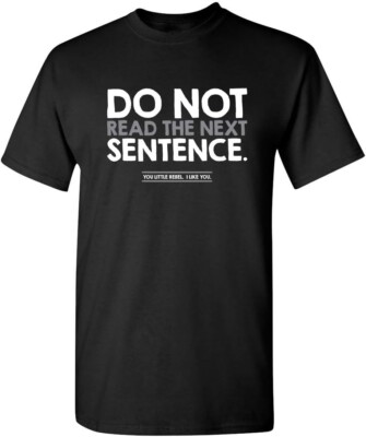 Do Not Read The Next Sentence Humor Graphic Novelty Sarcastic Funny T Shirt-image