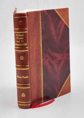 Richard Wagner Und Die Homosexualita?T : Unter Besonderer Beru?C [Leather Bound]-image