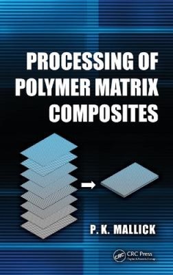 Processing of Polymer Matrix Composites by Mallick, P. K. [Hardback]-image