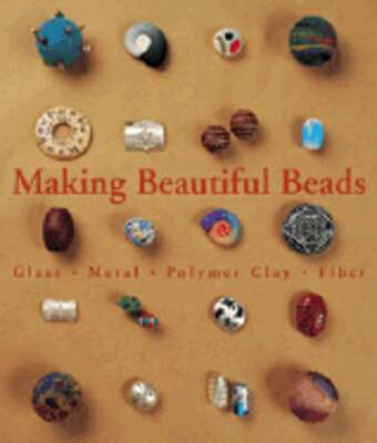 Making Beautiful Beads: Glass * Metal * Polymer Clay * Fiber by Tourtillot: Used-image