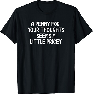 Funny, Penny For Your Thoughts T-shirt. Sarcastic Joke Tee T-Shirt-image