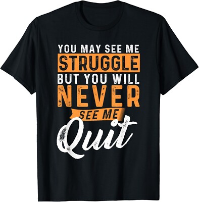 You Will Never See Me Quit - Motivational Quote Inspiration T-Shirt-image
