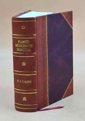 Trait? Pratique Et Raisonn? De L'Emploi Des Plantes M?Dicinales [Leather Bound]-image
