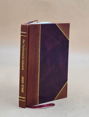 Die Zuckerwaren-Industrie; Eine Einf?Hrung In Die Fabrikation Vo [Leather Bound]-image