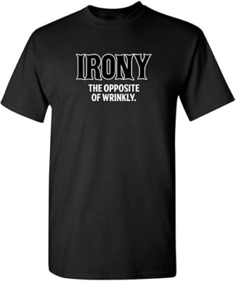 Irony Opposite of Wrinkly Graphic Novelty Sarcastic Funny T Shirt-image