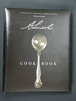 A Lincoln Cookbook, A Cookbook of Epic Portions - Ring-bound - GOOD-image