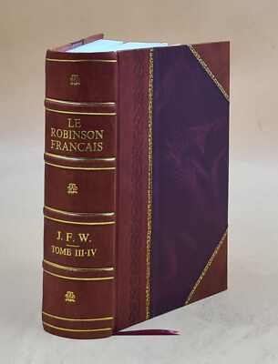 Le Robinson Fran?Ais Ou Histoire D'Une Famille Fran?Aise Habitan [Leather Bound]-image