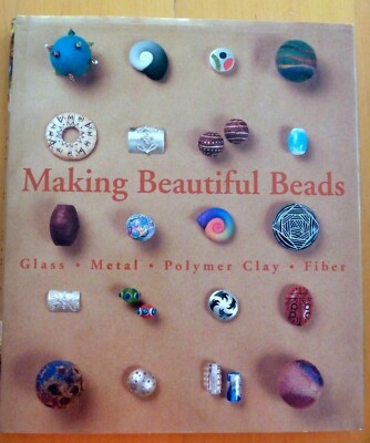 Making Beautiful Beads : Glass, Metal, Polymer Clay, Fiber 2002 Lark Books-image