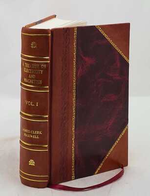 A Treatise On Electricity And Magnetism Volume 1 1873 [Leather Bound]-image
