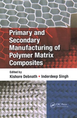 Primary and Secondary Manufacturing of Polymer Matrix Composites, Paperback b...-image