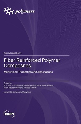 Fiber Reinforced Polymer Composites: Mechanical Properties and Applications by R-image