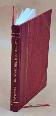 Manual Of British Geogrpahy : Embracing The Physical, Industrial [Leather Bound]-image