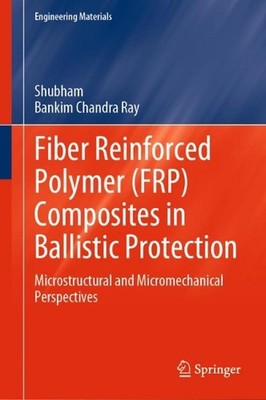 Fiber Reinforced Polymer (FRP) Composites in Ballistic Protection: Microstructur-image