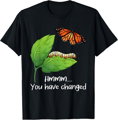 You Have Changed - Butterfly Lover Butterflies Entomologist T-Shirt-image