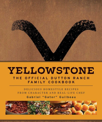 YELLOWSTONE COOKBOOK Official Dutton Ranch Family Cookbook: Delicious Homestyle -image