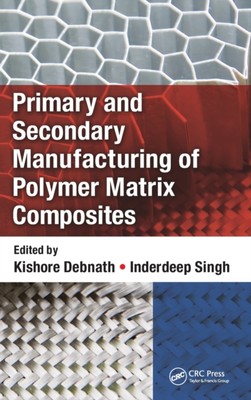 Debnat - Primary and Secondary Manufacturing of Polymer Matrix Composi - N555z-image