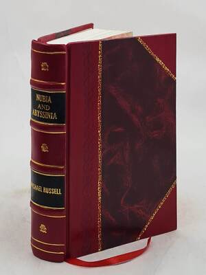 Nubia and Abyssinia: comprehending their civil history, antiquie [Leather Bound]-image