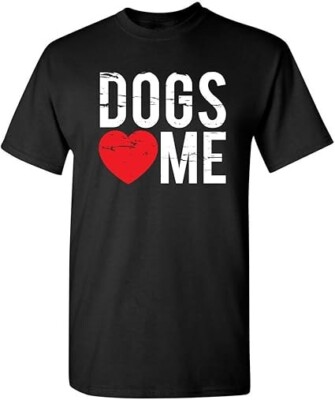 Dogs Love Me Graphic Novelty Sarcastic Funny T Shirt-image