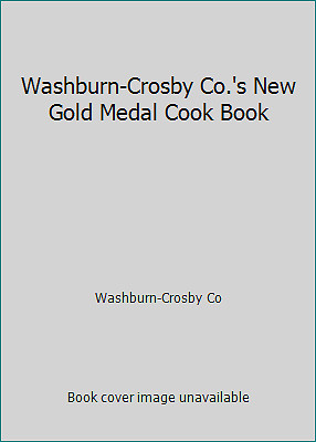 Washburn-Crosby Co.'s New Gold Medal Cook Book by Washburn-Crosby Co-image