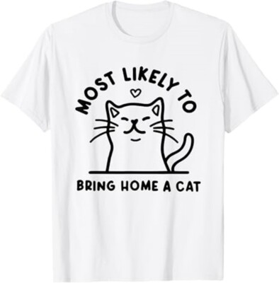 Most Likely to Bring Home a Cat, Cat Lover, Cat Mom ,Cat T-Shirt-image