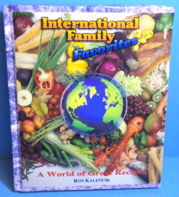 International Family Favorites A World Of Great Recipes By Ron Kalenuik NEW-image