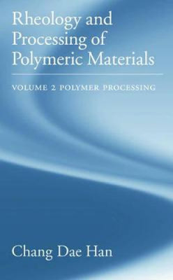 Rheology and Processing of Polymeric Materials: Volume 2: Polymer Processing-image