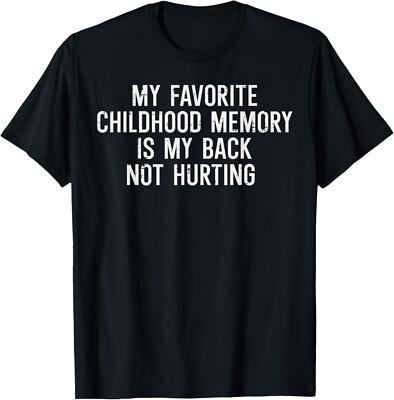 Childhood Memory Back Not Hurting Funny Saying Women Men T-Shirt-image