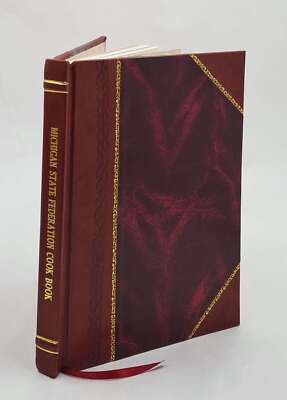 Michigan State Federation Cookbook 1909 By Sarah Marshall Weaver [Leather Bound]-image